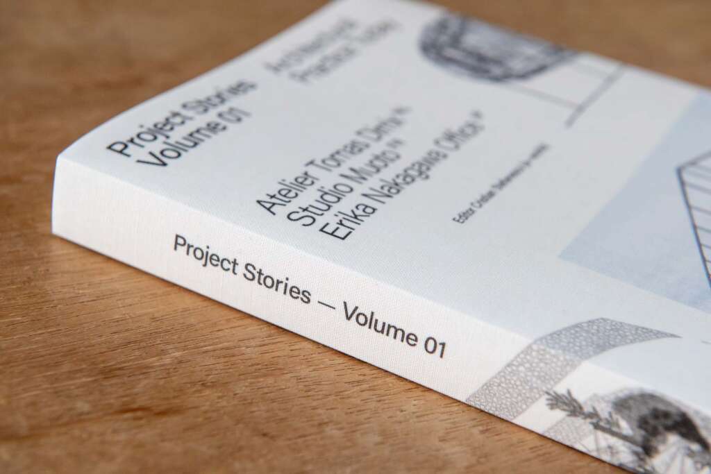 Introducing PROJECT STORIES Volume 1: a behind-the-scenes look at the stories of exceptional built works of architecture