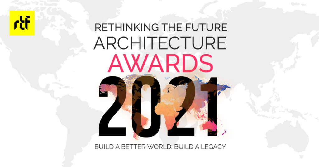 RTF announces the results for Rethinking The Future Awards 2021 for excellence in Architecture & Design