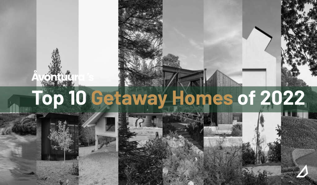 ÅVONTUURA’s Top 10 Getaway Homes of 2022